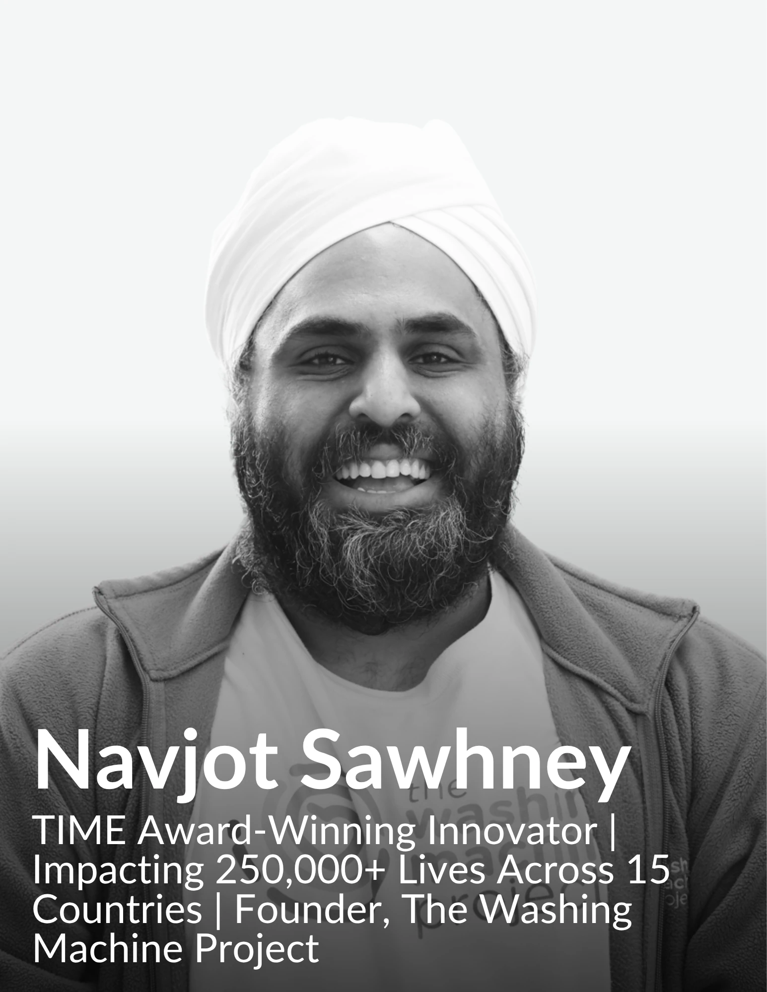 Navjot Sawhney — TIME Award-Winning Innovator | Impacting 250,000+ Lives Across 15 Countries | Founder, The Washing Machine Project